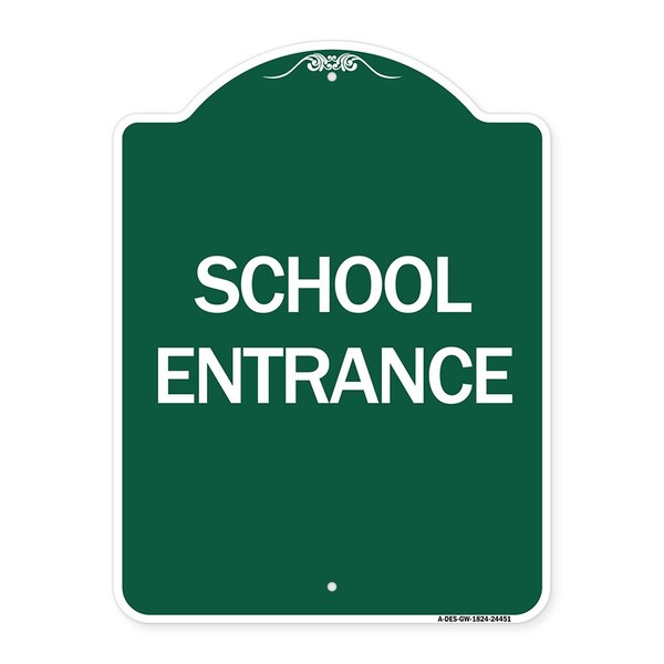 Designer Series Sign-School Entrance, Green & White Aluminum Sign, 18" H, GW-1824-24451